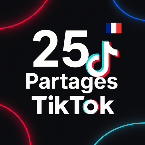25 Partages TikTok